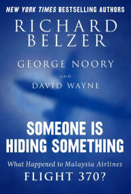 Title: Someone Is Hiding Something: What Happened to Malaysia Airlines Flight 370?, Author: Richard Belzer