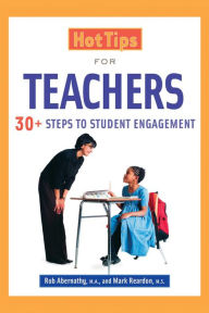 Title: Hot Tips for Teachers: 30+ Steps to Student Engagement, Author: Mark Reardon