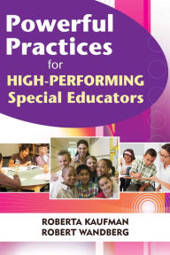 Title: Powerful Practices for High-Performing Special Educators, Author: Robert Kaufman