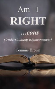 Books downloader for android Am I Right...eous: (Understanding Righteousness) 9781632210623