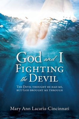 God and I Fighting The Devil: devil thought he had me, but brought me through