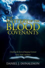 The Mystery of the Blood Covenants: Unveiling the Secret of Enjoying Covenant Grace, Faith, and Favor
