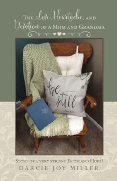 The Love, Heartache, and Devotion of a Mom Grandma: Story very strong Faith Hope!