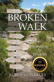 Title: Broken Walk: Searching For Wisdom, Author: Ruben Gonzales