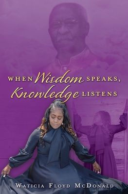 When Wisdom Speaks, Knowledge Listens