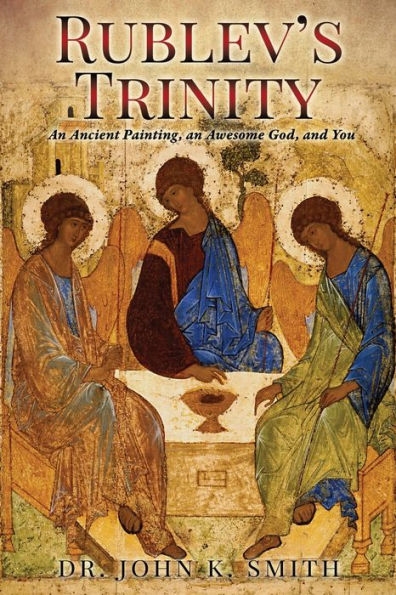 Rublev's Trinity: an Ancient Painting, Awesome God, and You