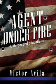 Title: Agent Under Fire, Author: Victor Avila