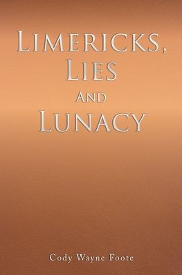 Limericks, Lies And Lunacy