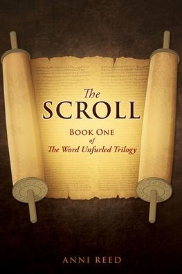 The Scroll: Book One of The Word Unfurled Trilogy