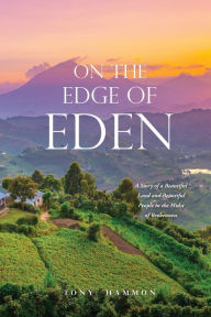 Download free google books epub On the Edge of Eden: A Story of a Beautiful Land and Beautiful People in the Midst of Brokenness