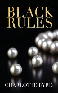 Title: Black Rules, Author: Charlotte Byrd