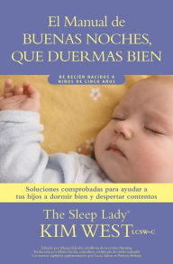 Title: Buenas noches, que duermas bien: un manual para ayudar a tus hijos a dormir bien y despertar contentos: De recien nacidos a ninos de hasta cinco anos, Author: Kim West