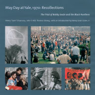 Title: May Day at Yale,1970: Recollections: The Trial of Bobby Seale and the Black Panthers, Author: Henry 