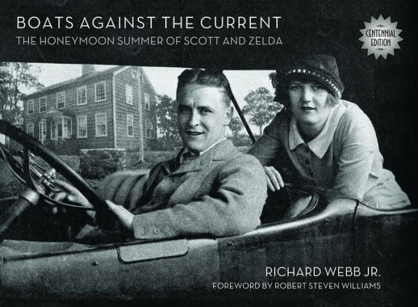 Boats Against the Current (Centennial Edition): The Honeymoon Summer of Scott and Zelda: Westport, Connecticut 1920