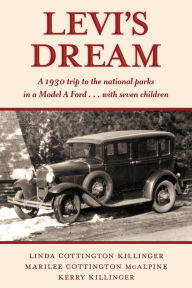 Download books in pdf free Levi's Dream: A 1930 trip to the national parks in a Model A Ford . . . with seven children