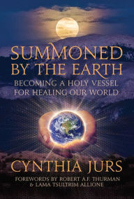 Free downloadable books for phones Summoned by the Earth: Becoming a Holy Vessel for Healing Our World