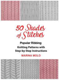 Title: 50 Shades of Stitches - Vol 1: Popular Ribbing, Author: Marina Molo