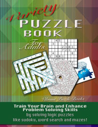 Title: Variety Puzzle Book For Adults: Train your brain and enhance problem solving skills by solving logic puzzles like sudoku, word search and mazes!, Author: Vibrant Puzzle Books