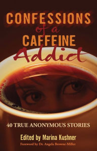 Title: Confessions of a Caffeine Addict, Author: Marina Kushner
