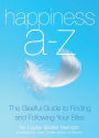 Happiness A to Z: The Gleeful Guide to Finding and Following Your Bliss