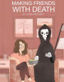 Making Friends With Death: A Field Guide for Your Impending Last Breath (To Be Read, Ideally, Before It's Imminent!)