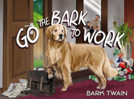 Title: Go the Bark to Work, Author: Bark Twain