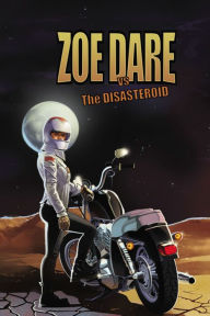 Title: Zoe Dare vs The Disasteroid, Author: Brockton McKinney