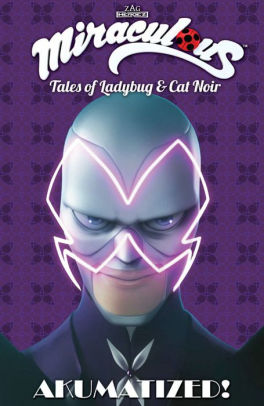 Miraculous Tales Of Ladybug And Cat Noir Akumatizedpaperback