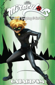 Title: Miraculous: Tales of Ladybug and Cat Noir: Cataclysm, Author: Jeremy Zag