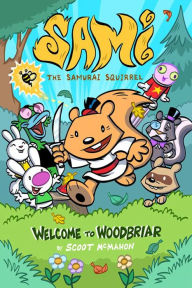 Title: Sami the Samurai Squirrel: Welcome to Woodbriar, Author: Scoot