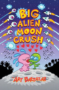 Title: Big Alien Moon Crush, Author: Art Baltazar