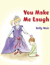 Title: You Make Me Laugh, Author: Kelly Weir