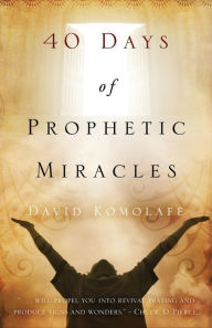 Title: 40 Days of Prophetic Miracles, Author: David Komolafe