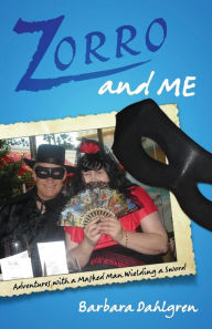 Title: Zorro and Me: Adventures with a Masked Man and a Sword, Author: Barbara Dahlgren