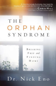 Title: The Orphan Syndrome: Breaking Free and Finding Home, Author: Nick Eno