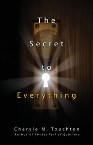 Title: The Secret to Everything, Author: Cheryle M. Touchton