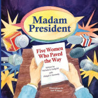 Title: Madam President: Five Women Who Paved the Way, Author: Nichola D. Gutgold