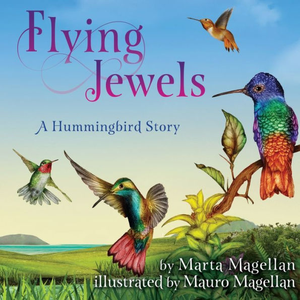 Flying Jewels: A Hummingbird Story