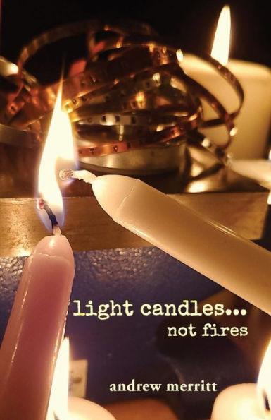 light candles...not fires