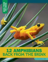 Title: 12 Amphibians Back from the Brink, Author: Samantha S. Bell