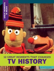 Title: 12 Great Moments That Changed TV History, Author: Lori Fromowitz