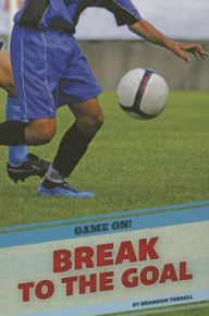 Title: Break to the Goal, Author: Brandon Terrell