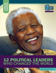 Title: 12 Political Leaders Who Changed the World, Author: Matthew McCabe