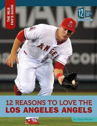 Title: 12 Reasons to Love the Los Angeles Angels, Author: Doug Williams