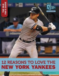 Title: 12 Reasons to Love the New York Yankees, Author: Doug Williams