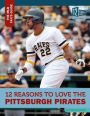 12 Reasons to Love the Pittsburgh Pirates