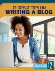 Title: 12 Great Tips on Writing a Blog, Author: Barbara Krasner