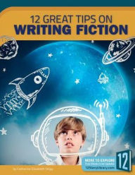 Title: 12 Great Tips on Writing Fiction, Author: H Graffunder