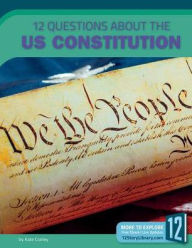 Title: 12 Questions About the US Constitution, Author: Kate Conley