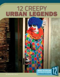 Title: 12 Creepy Urban Legends, Author: Kenya Mccullum